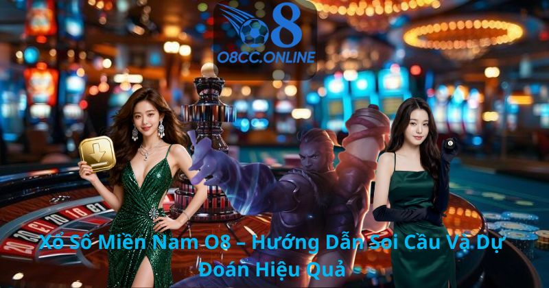 Xổ Số Miền Nam O8 – Hướng Dẫn Soi Cầu Và Dự Đoán Hiệu Quả